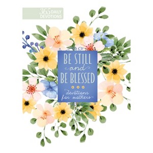 Be Still and Be Blessed - by  Broadstreet Publishing Group LLC (Hardcover) - 1 of 1