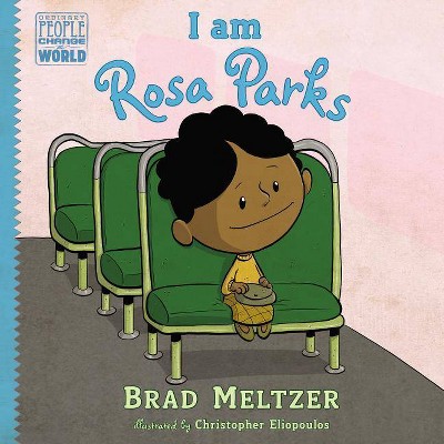 I Am Rosa Parks - (Ordinary People Change the World) by  Brad Meltzer (Hardcover)