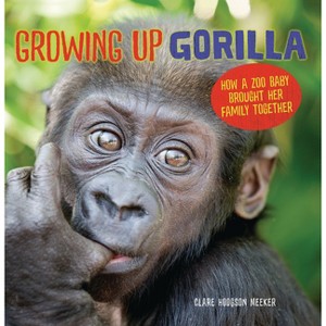 Growing Up Gorilla - by  Clare Hodgson Meeker (Paperback) - 1 of 1