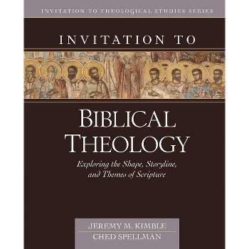 Invitation to Biblical Theology - (Invitation to Theological Studies) by  Jeremy Kimble & Ched Spellman (Hardcover)