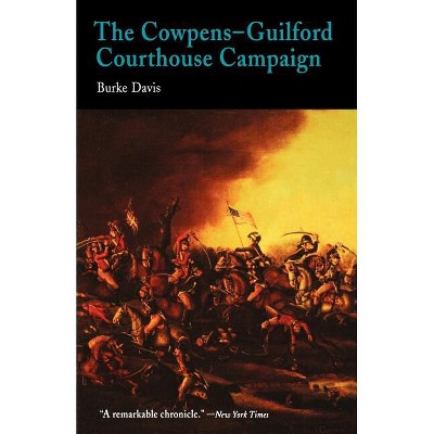 The Cowpens-Guilford Courthouse Campaign - by  Burke Davis (Paperback)