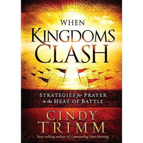 When Kingdoms Clash By Cindy Trimm Hardcover Target