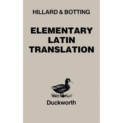 Elementary Latin Translation - by  A E Hillard & C G Botting (Paperback)