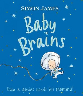 Baby Brains - by  Simon James (Hardcover)