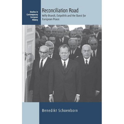 Reconciliation Road - (Contemporary European History) by  Benedikt Schoenborn (Hardcover)