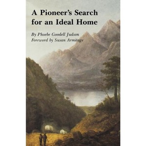 A Pioneer's Search for an Ideal Home - by  Phoebe Goddell Judson (Paperback) - 1 of 1