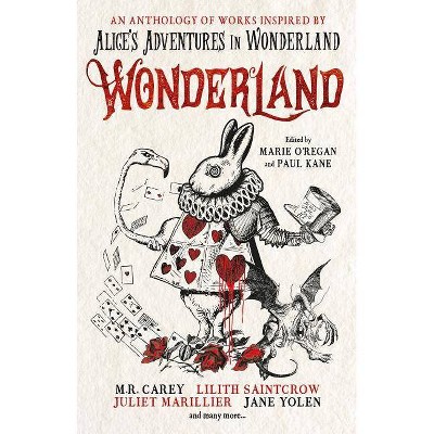 Wonderland: An Anthology - by  Marie O'Regan & Paul Kane & Angela Slatter & James Lovegrove & Alison Littlewood (Paperback)