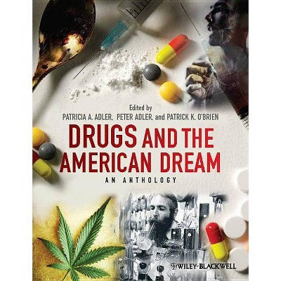 Drugs and the American Dream - by  Peter Adler & Patrick K O'Brien & Patricia A Adler (Paperback)