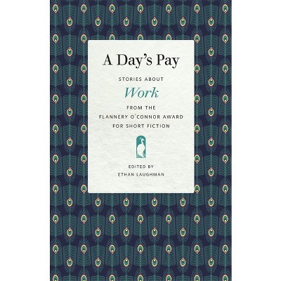 A Day's Pay - (Flannery O'Connor Award for Short Fiction) by  Ethan Laughman (Paperback)