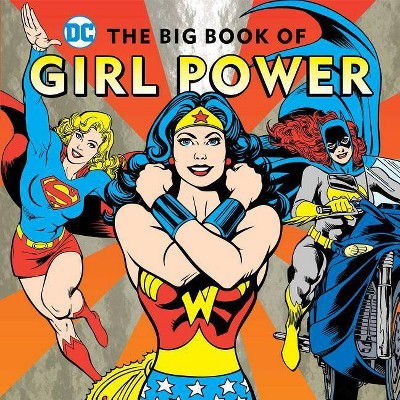 The Big Book of Girl Power, 16 - (DC Super Heroes) by  Julie Merberg (Hardcover)