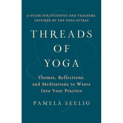 Threads of Yoga - by  Pamela Seelig (Paperback)