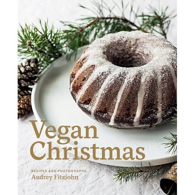 Vegan Christmas - by  Audrey Fitzjohn (Hardcover)