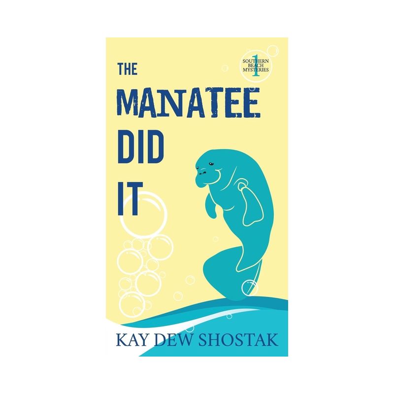 The Manatee Did It - (Southern Beach Mysteries) by  Kay Shostak (Paperback), 1 of 2