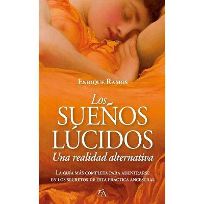 Los Sueños Lúcidos: Una Realidad Alternativa - by  Enrique Ramos Corbacho (Paperback)