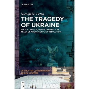 The Tragedy of Ukraine - (De Gruyter Contemporary Social Sciences) by  Nicolai N Petro (Paperback) - 1 of 1
