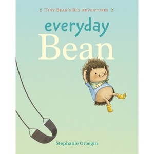 Everyday Bean (Tiny Bean's Big Adventures, Book #1) - by  Stephanie Graegin (Hardcover) - 1 of 1