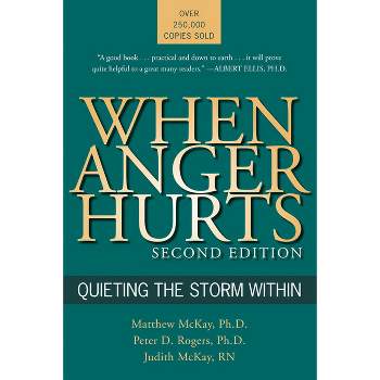 When Anger Hurts - 2nd Edition by  Matthew McKay & Peter D Rogers & Judith McKay (Paperback)