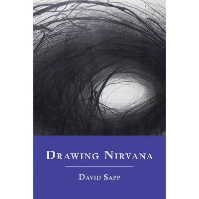 Drawing Nirvana - by  David Sapp (Paperback)