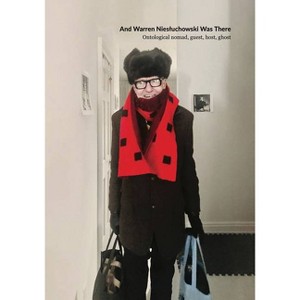 And Warren Niesluchowski Was There - by  Sina Najafi & Joanna Warsza (Paperback) - 1 of 1