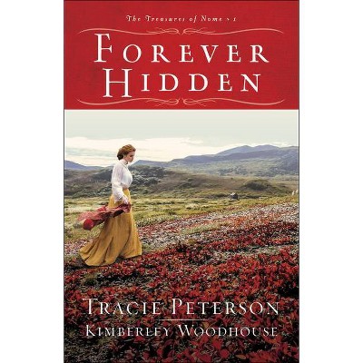  Forever Hidden - (The Treasures of Nome) by  Tracie Peterson & Kimberley Woodhouse (Hardcover) 