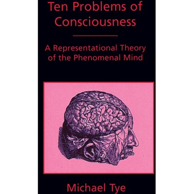 Ten Problems of Consciousness - (Representation and Mind) by  Michael Tye (Paperback)