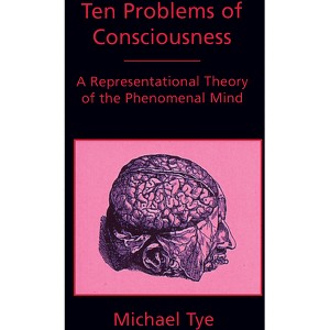 Ten Problems of Consciousness - (Representation and Mind) by  Michael Tye (Paperback) - 1 of 1
