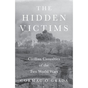 The Hidden Victims - (Princeton Economic History of the Western World) by  Cormac Ó Gráda (Hardcover) - 1 of 1