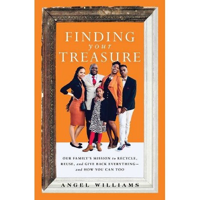 Finding Your Treasure - by  Angel Williams (Hardcover)