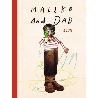 Mallko & Dad - by  Gusti (Hardcover)