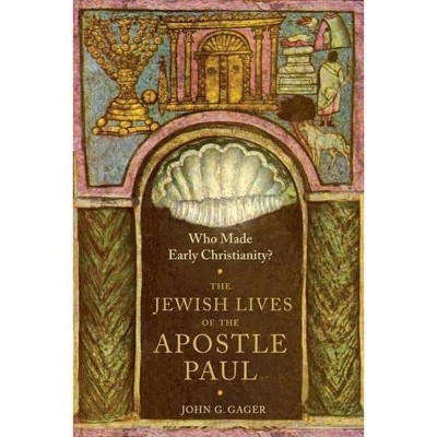 Who Made Early Christianity? - (American Lectures on the History of Religions) by  John Gager Jr (Hardcover)