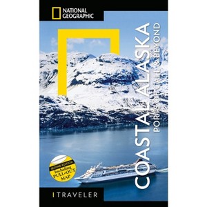 National Geographic Traveler: Coastal Alaska 2nd Edition - by  Bob Devine (Paperback) - 1 of 1