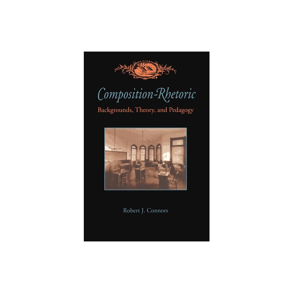 Composition-Rhetoric - (Composition, Literacy, and Culture) by Robert Connors (Paperback)