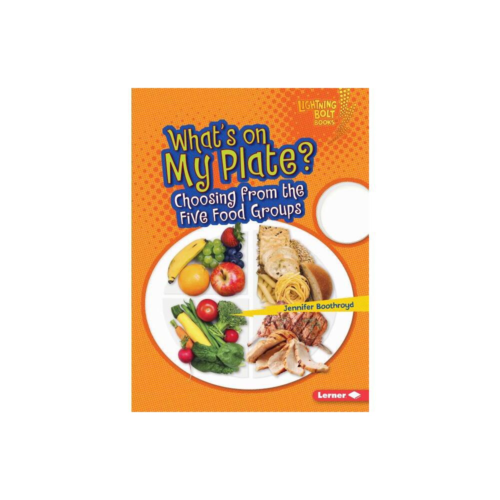 Whats on My Plate? - (Lightning Bolt Books (R) -- Healthy Eating) by Jennifer Boothroyd (Paperback)