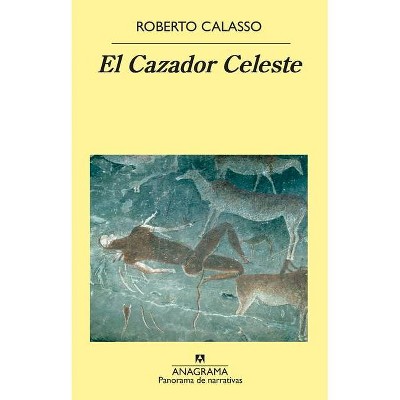 El Cazador Celeste - by  Roberto Calasso (Paperback)