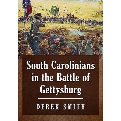 South Carolinians in the Battle of Gettysburg - by  Derek Smith (Paperback)