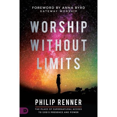  Worship Without Limits - by  Philip Renner (Paperback) 