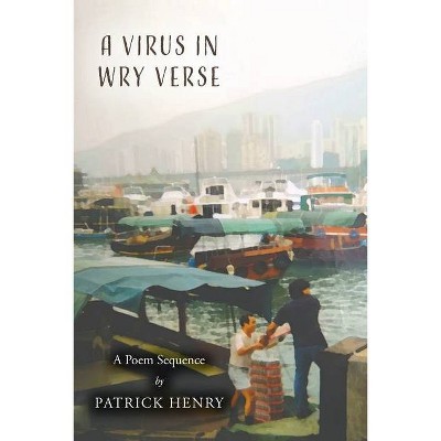 A Virus in Wry Verse - by  Patrick Henry (Paperback)