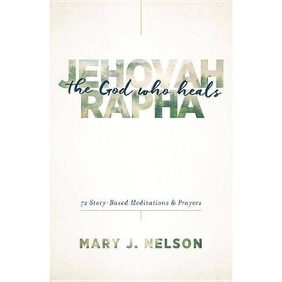 Jehovah-Rapha - by  Mary J Nelson (Paperback)