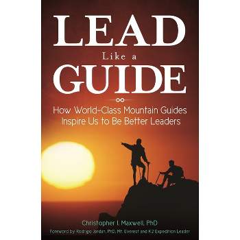 Lead Like a Guide - by  Christopher I Maxwell Ph D (Hardcover)