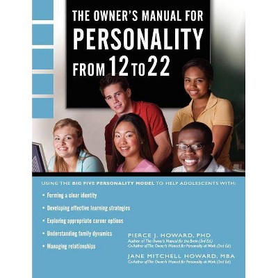 The Owner's Manual for Personality from 12 to 22 - by  Pierce Johnson Howard & Jane Mitchell Howard (Paperback)