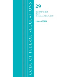 Code of Federal Regulations, Title 29 Labor/OSHA 1927-End, Revised as of July 1, 2021 - (Paperback) - 1 of 1