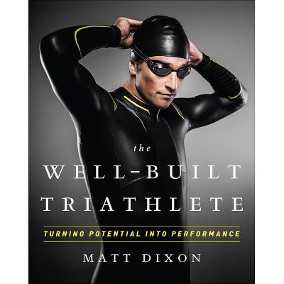 The Well-Built Triathlete - by  Matt Dixon (Paperback)