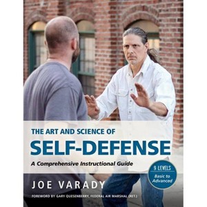 The Art and Science of Self Defense - (Martial Science) by  Joe Varady (Paperback) - 1 of 1