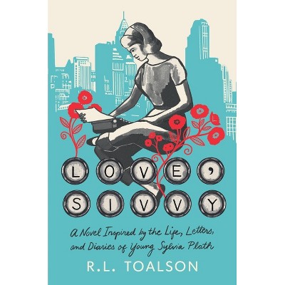 Love, Sivvy - by  R L Toalson (Hardcover)