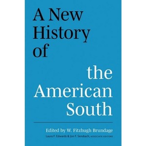 A New History of the American South - (A Ferris and Ferris Book) by  W Fitzhugh Brundage (Hardcover) - 1 of 1