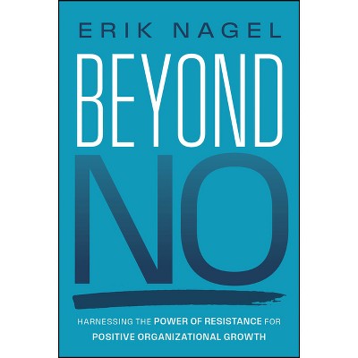 Beyond No - by  Erik Nagel (Hardcover)