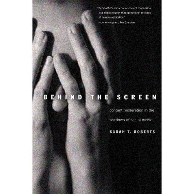 Behind the Screen - by  Sarah T Roberts (Paperback)