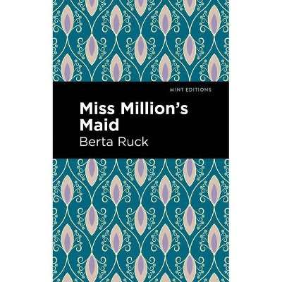 Miss Million's Maid - (Mint Editions) by  Berta Ruck (Paperback)