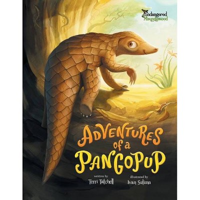 Adventures of a Pangopup - (Endangered & Misunderstood) by  Terri Tatchell (Paperback)