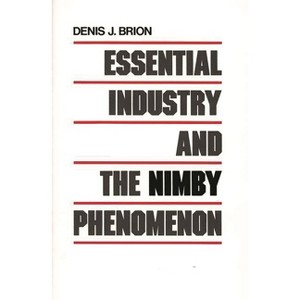 Essential Industry and the Nimby Phenomenon - by  Denis J Brion (Hardcover) - 1 of 1